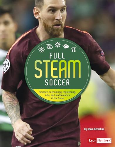 Full STEAM Soccer: Science, Technology, Engineering, Arts, and Mathematics of the Game (Full STEAM Sports)