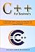 C++ for Beginners: A Step-by-Step Guide to Learn, in an Easy Way, the Fundamentals of C++ Programming Language with Practical Examples