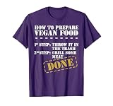 Funny Anti Vegan Shirt - How To Prepare Vegan Food T-Shirt