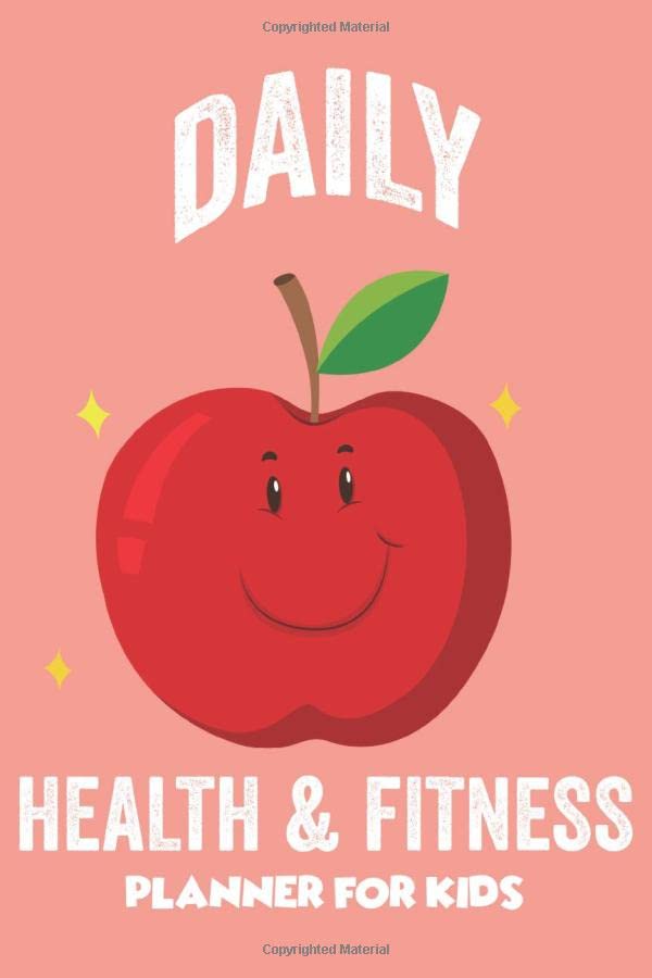 Daily Health & Fitness Planner For Kids: Fitness Planner, Meals and Physical Workouts Tracker, Draw and Write Journal For Kids