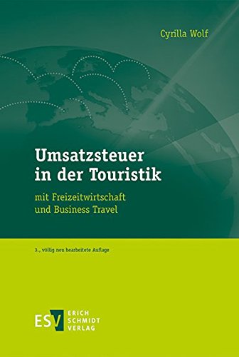 Umsatzsteuer in der Touristik: mit Freizeitwirtschaft und Business Travel Umsatzsteuer in der Touristik: mit Freizeitwirtschaft und Business Travel