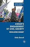ASEAN's Engagement of Civil Society: Regulating Dissent (Critical Studies of the Asia-Pacific)