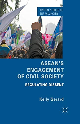 ASEAN's Engagement of Civil Society: Regulating Dissent (Critical Studies of the Asia-Pacific)