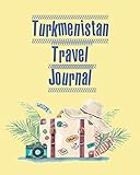 Turkmenistan Travel Journal: Trip Planner / Travel Journal refills ,keep track and plan your trip ,Travel budget,Accommodation,Car rental,Packing ... organizer , gift for traveler - Turkmenistan Travel Journal Press 