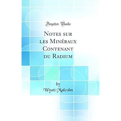 Notes sur les Min&eacute;raux Contenant du Radium