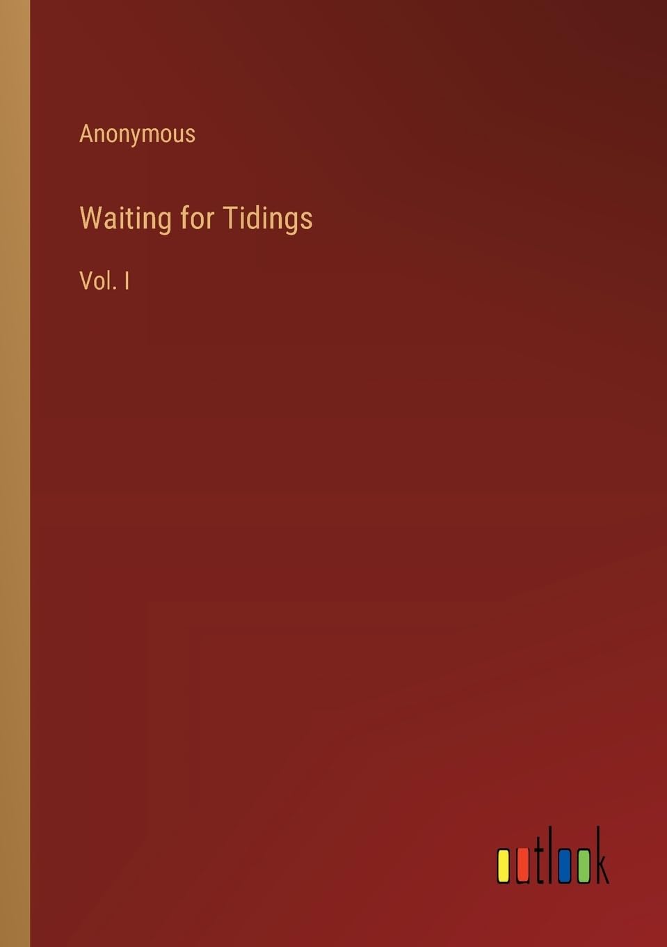 Waiting for Tidings: Vol. I