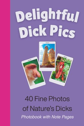 Delightful Dick Pics, 40 Fine Pics of Nature’s Dicks: Photobook with Note Pages and Fascinating Pictures; Useful Gag Gift for Men and Women; Funny, Naughty Adult Joke Present; Purple Edition