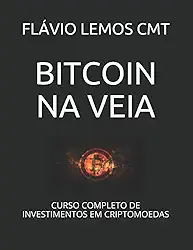 BITCOIN NA VEIA: CURSO COMPLETO DE INVESTIMENTOS EM CRIPTOMOEDAS (APRENDA A INVESTIR EM TUDO) (Portuguese Edition)