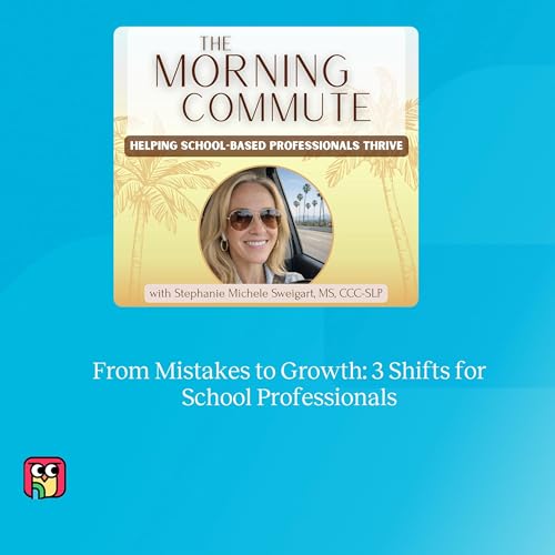 From Mistakes to Growth: 3 Shifts for School Professionals