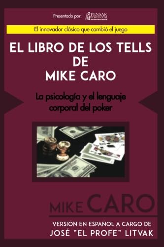 El Libro de los Tells de Mike Caro: La Psicología y el Lenguaje Corporal del Poker (Biblioteca Pensar Poker) (Spanish Edition)