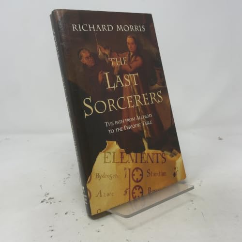 The Last Sorcerers: The Path from Alchemy to the Periodic Table