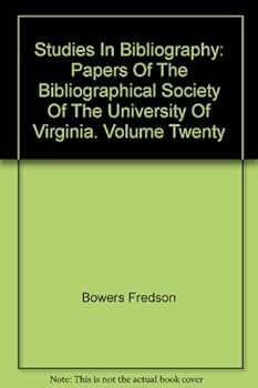 Studies in Bibliography: Paper of the Bibliographical Society of the University of Virginia, Volume 20
