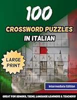 100 Crossword Puzzles In Italian Large Print Intermediate Edition Great For Seniors, Teens, Language Learners & Teachers (Italian Speakers) B0F5MZV9BH Book Cover