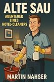  Alte Sau: Abenteuer eines Hotel-Cleaners