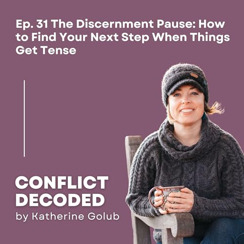 The Discernment Pause: How to Find Your Next Step When Things Get Tense