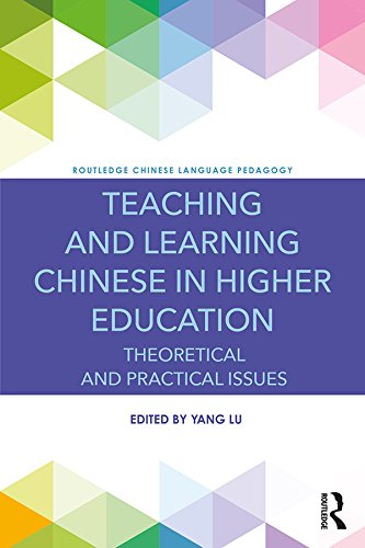 Teaching and Learning Chinese in Higher Education: Theoretical and Practical Issues (Routledge Chinese Language Pedagogy)