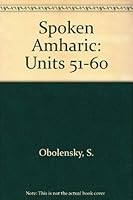 Spoken Amharic: Book Ii, Units 51-60 0879506512 Book Cover