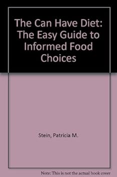 Paperback The Can Have Diet: The Easy Guide to Informed Food Choices Book