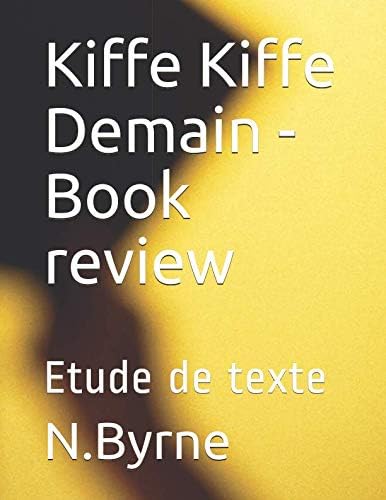 Independently published Kiffe Kiffe Demain - Book review: Etude de texte Paperback – Big Book, 12 May 2018