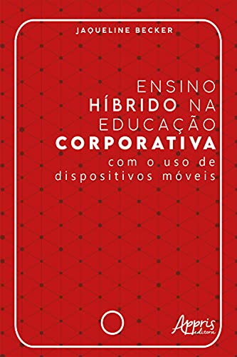 Ensino Híbrido na Educação Corporativa - Com o Uso de Dispositivo...