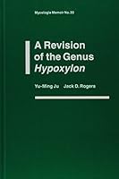 A Revision of the Genus Hypoxylon (Mycologia Memoir) 0890542147 Book Cover