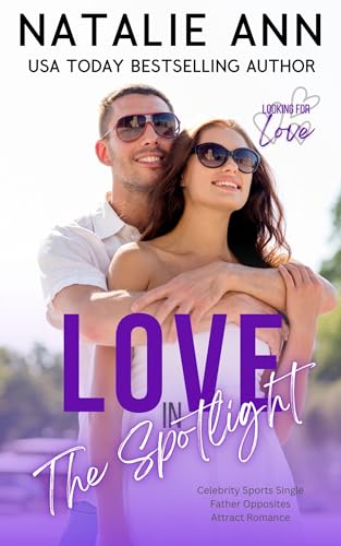 Love In The Spotlight: Celebrity Sports Romance Opposites Attract Single Daddy Love Story (Looking For Love Book 3)