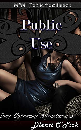 Public Use: MFM | Public Humiliation (Sexy University Adventures)