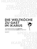  Die Weltköche zu Gast im Ikarus: Außergewöhnliche Rezepte und wegweisende Chefs im Porträt: Band 7