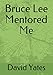 Bruce Lee Mentored Me