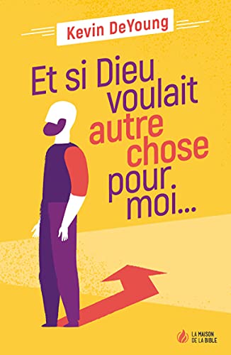 Et si Dieu voulait autre chose pour moi…