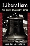 Liberalism: The Genius of American Ideals