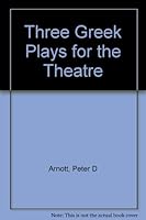 Three Greek plays for the theatre B0007EN6Y6 Book Cover