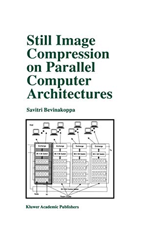 Still Image Compression on Parallel Computer Architectures: 475 (The Springer International Series in Engineering and Computer Science) view 2