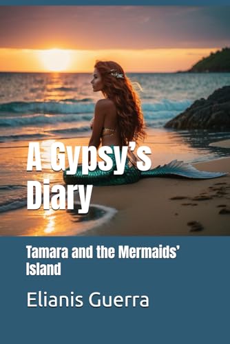A Gypsy's Diary: Tamara and the Mermaids' Island (A Gypsy's Diary Series.)