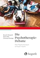 Die Psychotherapie-Debatte: Was Psychotherapie wirksam macht 3456856814 Book Cover
