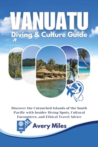 Vanuatu Diving & Culture Guide: Discover the Untouched Islands of the South Pacific with Insider Diving Spots, Cultural Encounters, and Ethical Travel Advice