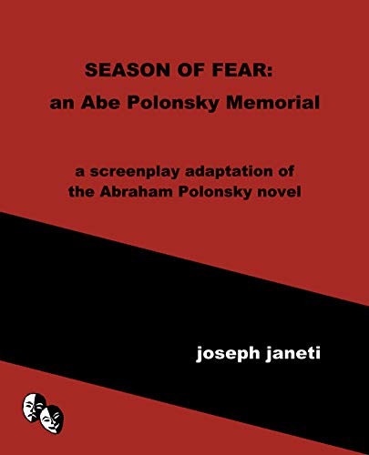 SEASON OF FEAR: an Abe Polonsky Memorial: a screenplay adaptation of the Abraham Polonsky novel