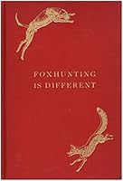 FOX HUNTING IS DIFFERENT. Limited Edition. B004F8R1N2 Book Cover