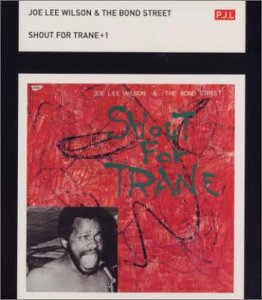 THE BOND STREET JOE LEE WILSON - Shout For Trane + 1 - CD
