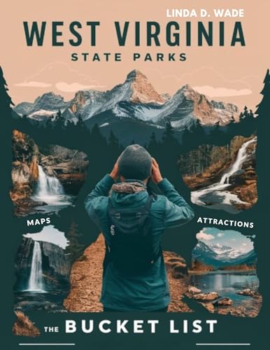 West Virginia State Parks Bucket List (Full-Color) : Explore Top Parks Including Blackwater Falls, Snowshoe Mountain, Harpers Ferry, Canaan Valley, and New River Gorge.