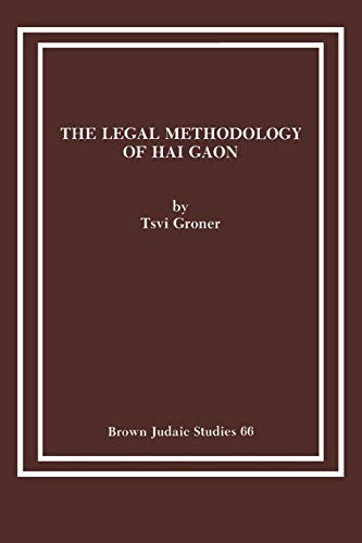 The Legal Methodology of Hai Gaon