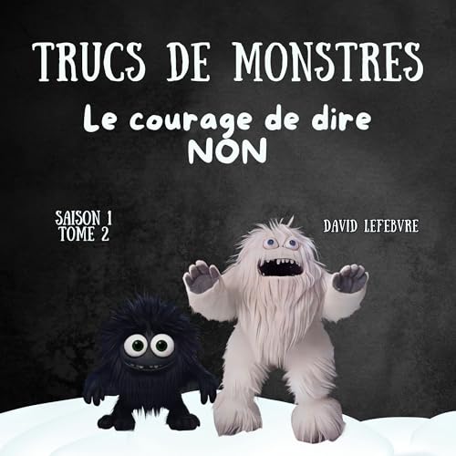 Le courage de dire non: Quand Smoky apprend que dire non à un ami, c’est un super pouvoir Édition révisée et améliorée (Trucs de monstres t. 2)