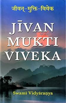 The Jivanmukti-Viveka: Or, the Path to Liberation in This Life