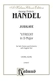 jubilate chor biel  Jubilate (Utrecht Te Deum in D Major) (1713): For SAAB Solo, SATB or SSAATTBB Chorus/Choir and Orchestra with English Text (Choral Score) (Kalmus Edition) (English Edition)