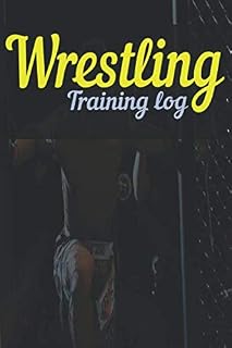 Wrestling Training log: Wrestling journal,notebook, dairy & daily goal tracker/planner. Best Wrestler/wrestling student gift.