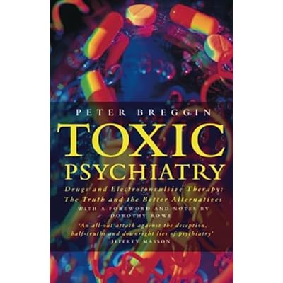 Toxic Psychiatry. Drugs and Electroconvulsive Therapy