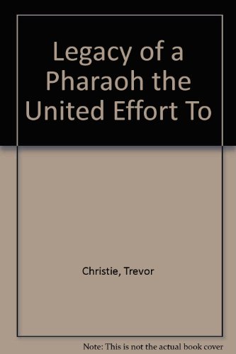 Legacy of a Pharaoh the United Effort To B000PZC3UA Book Cover