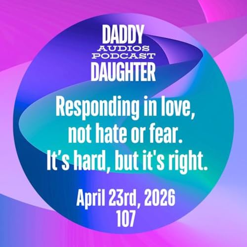 Responding in love, not hate or fear - 107