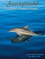 Title: Sunsplash a spinner dolphins dream Japanese Editio 0967238404 Book Cover