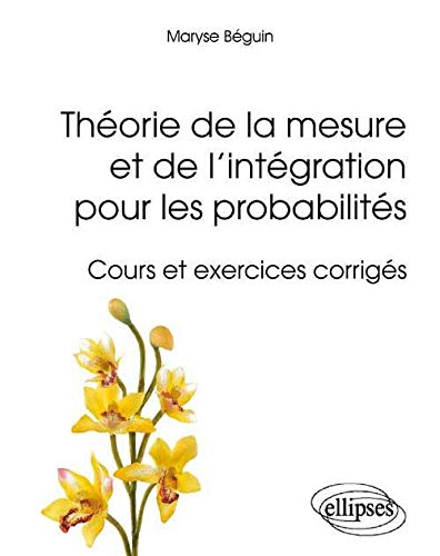  Théorie de la Mesure et de l'Intégration pour les Probabilités Cours & Exercices Corrigés PDF